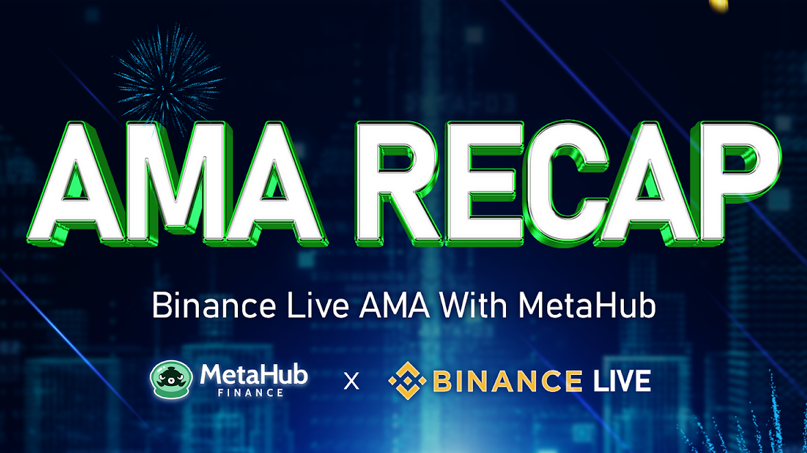 AMA Recap: MetaHub Finance x Binance Live